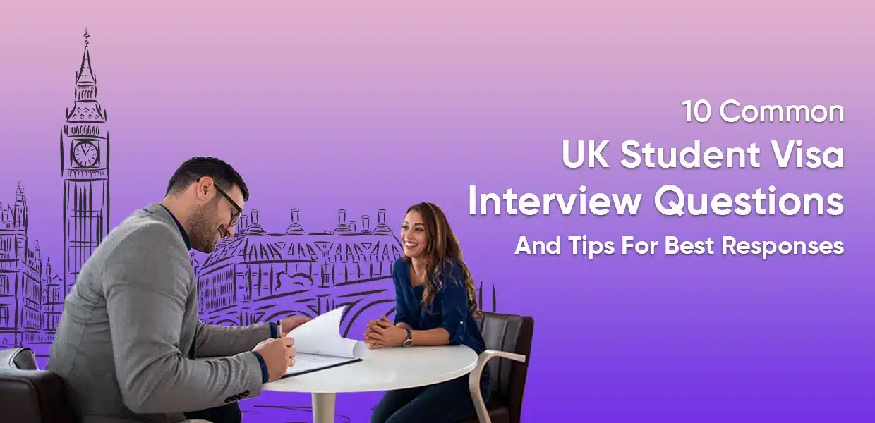 10 Common UK Student Visa Interview Questions and Tips For Best Responses