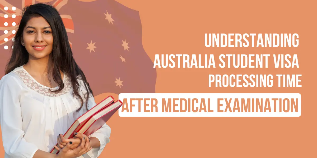 Understanding Australia Student Visa Processing Time After Medical Examination